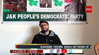 PDP youth President for Gulmarg constituency Advocate Ali Mohammad talked to Kashmir Crown about the