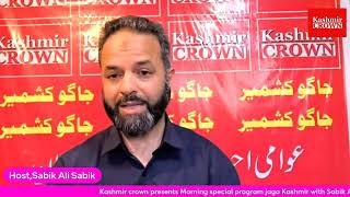 Kashmir crown presents morning special program jago Kashmir with Sabik Ali Sabik
