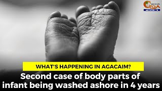 What's happening in Agacaim? Second case of body parts of infant being washed ashore in 4 years