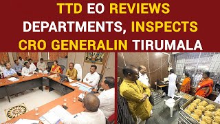 TTD EO REVIEWS DEPARTMENTS, INSPECTS CRO GENERALIN TIRUMALA