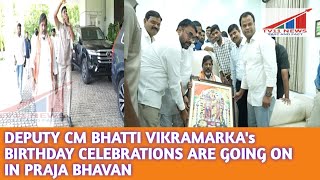 DEPUTY CM BHATTI VIKRAMARKA's BIRTHDAY CELEBRATIONS ARE GOING ON IN PRAJA BHAVAN