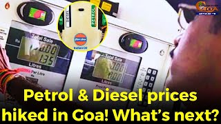 Petrol & Diesel prices hiked in Goa! What’s next?