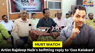 #MustWatch- Artist Rajdeep Naik’s befitting reply to ‘Goa Kalakars’