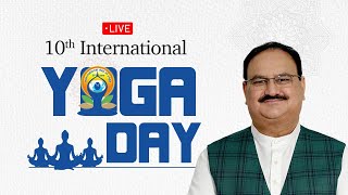LIVE: Shri JP Nadda participates in 10th International Yoga Day celebrations in New Delhi.