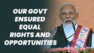 Our govt ensured equal rights and opportunities: PM Modi