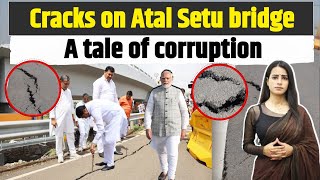 Atal Setu | from grandeur to cracks in 6 months | A tale of corruption | Mumbai | Modi