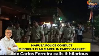 Mapusa police conduct midnight flag march in empty market!