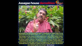 BOUNCERS & BULLDOZERS AGAINST GOEMKARS IN THEIR HOME STATE! ASSAGAO IS IN GOA NOT IN DELHI: VIJAI