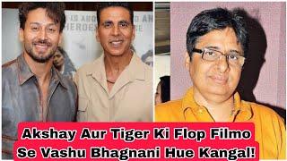 Akshay Kumar Aur Tiger Shroff Ki Flop Hoti Filmo Se Vashu Bhagnani Kaise Hue Kangal! Janiye? Reports