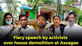 #MustWatch: Fiery speech by activists over house demolition at Assagao