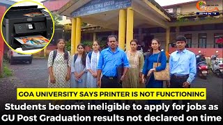 Goa University says Printer is not Functioning.