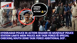 HYDERABAD POLICE IN ACTION.SHAHER KE MUQTALIF POLICE STATION LIMITS MEIN POLICETASK FORCE KICHECKING