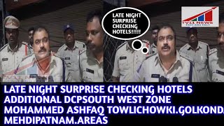 LATE NIGHT SURPRISE CHECKING HOTELS ADDITIONAL DCPSOUTH WEST ZONE MOHAMMED ASHFAQ TOWLICHOWKI.