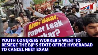 YOUTH CONGRESS WORKER'S WENT TO BESIEGE THE BJP'S STATE OFFICE HYDERABAD TO CANCEL NEET EXAM