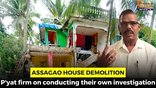 Assagao house demolition: P'yat firm on conducting their own investigation