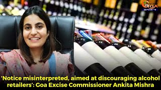 ‘Notice misinterpreted, aimed at discouraging alcohol retailers’: Ankita Mishra