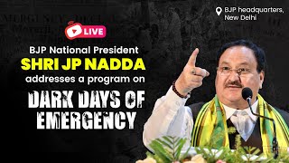 LIVE: Shri JP Nadda addresses a program on #DarkDaysOfEmergency at BJP headquarters in New Delhi.