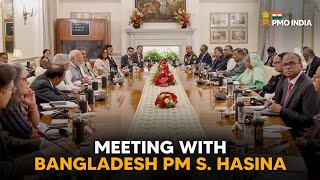 PM Narendra Modi held a meeting with Bangladesh PM S Haseena