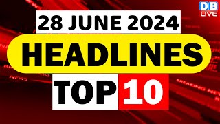 28 June 2024 | latest news, headline in hindi,Top10 News | Rahul Bharat Jodo Yatra | #dblive