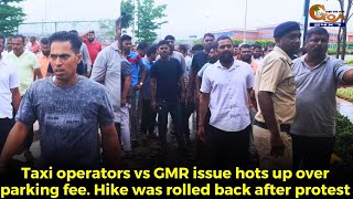Taxi operators vs GMR issue hots up over parking fee. Hike was rolled back after protest