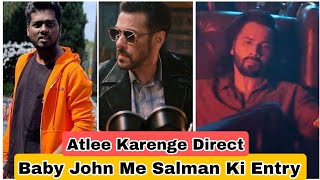 Baby John Film Me Salman Khan Ki Hui Entry, Atlee Karenge Salman Ka Direction