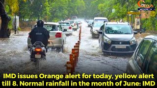 IMD issues Orange alert for today, yellow alert till 8. Normal rainfall in the month of June: IMD