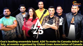 Goa’s leading ensemble band, A26. To make its Canada debut in July