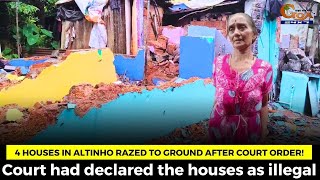 4 houses in Altinho razed to ground after court order! Court had declared the houses as illegal
