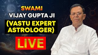 Swami Vijay Gupta Ji (Vastu Expert Astrologer) | Live Call Right Now 0181-4625005