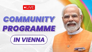 LIVE: PM Shri Narendra Modi addresses a community programme in Vienna, Austria