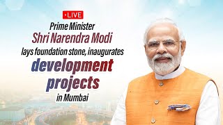 LIVE: PM Shri Narendra Modi lays foundation stone, inaugurates development projects in Mumbai