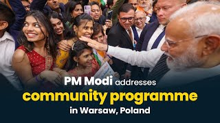 WATCH LIVE: PM Shri Narendra Modi addresses community programme in Warsaw, Poland.