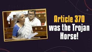 Article 370 was the Trojan Horse!: Smt. Nirmala Sitharaman