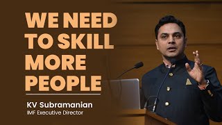 We need to skill more people: KV Subramanian