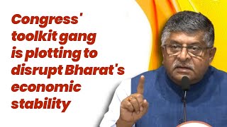 Congress' toolkit gang is plotting to disrupt Bharat's economic stability | Ravi Shankar Prasad