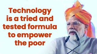 Technology is a tried and tested formula to empower the poor: PM Modi