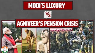 MODI’S LUXURY Vs AGNIVEER'S PENSION CRISIS