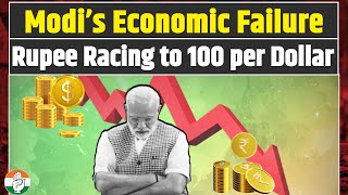 Modi’s Economic Failure: Rupee Racing to 100 per Dollar | PM Modi