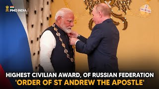 PM Modi conferred with highest civilian award,  'Order of St Andrew the Apostle', by President Putin