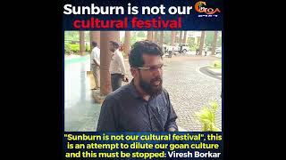 "Sunburn is not our cultural festival": Viresh Borkar