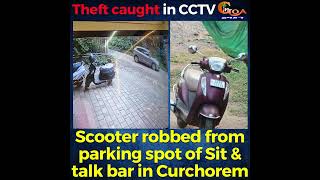 Scooter robbed from parking spot of Sit & talk bar in Curchorem