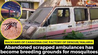 Backyard of Canacona CHC factory of Dengue/ Malaria.