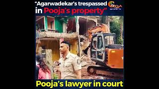 Agarwadekar’s trespassed in Pooja’s property, Pooja’s lawyers in court