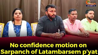 No confidence motion on Sarpanch of Latambarsem p’yat