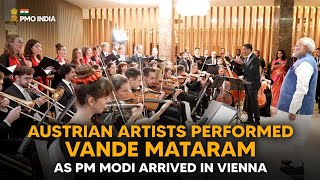 Austrian artists perform Vande Mataram as PM Modi arrives in Vienna