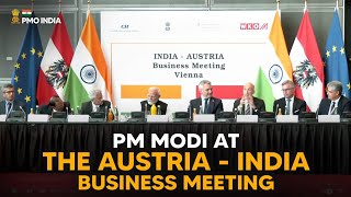 Prime Minister Narendra Modi at the Austria - India Business Meeting l PMO