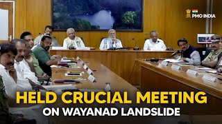 PM Modi holds a meeting on the Wayanad landslide in Kerala