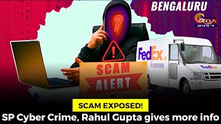 #ScamExposed! SP Cyber Crime, Rahul Gupta gives more info