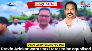 GoaMiles rates are too low. Pravin Arlekar wants taxi rates to be equalised