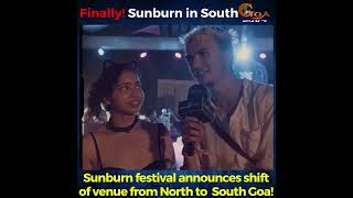 #Finally! Sunburn in South. Sunburn festival announces shift of venue from North to  South Goa!